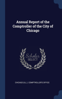 Annual Report of the Comptroller of the City of Chicago