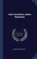 John Carruthers, Indian Policeman