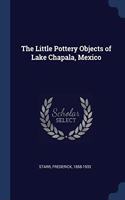 THE LITTLE POTTERY OBJECTS OF LAKE CHAPA