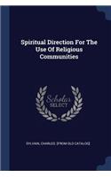 Spiritual Direction For The Use Of Religious Communities