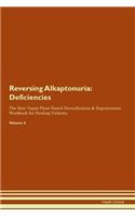 Reversing Alkaptonuria: Deficiencies The Raw Vegan Plant-Based Detoxification & Regeneration Workbook for Healing Patients. Volume 4