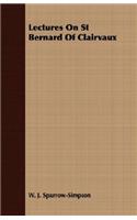 Lectures On St Bernard Of Clairvaux: (English)