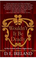 Wouldn't It Be Deadly