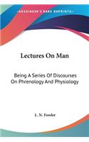 Lectures On Man