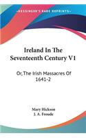 Ireland In The Seventeenth Century V1