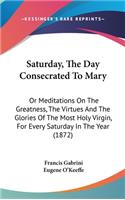 Saturday, the Day Consecrated to Mary