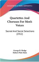 Quartettes And Choruses For Men's Voices