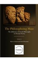 Philosophizing Muse: The Influence of Greek Philosophy on Roman Poetry