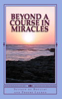 Beyond A Course in Miracles: (English)