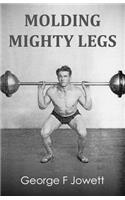 Molding Mighty Legs