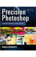 Precision Photoshop: Creating Powerful Visual Effects