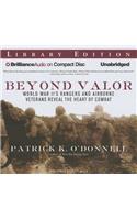 Beyond Valor: World War II's Rangers and Airborne Veterans Reveal the Heart of Combat