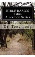 BIBLE BASICS Titus A Sermon Series