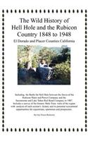 The Wild History of Hell Hole and the Rubicon Country 1848 to 1948