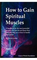 How to gain spiritual muscles