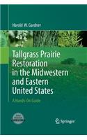 Tallgrass Prairie Restoration in the Midwestern and Eastern United States: A Hands-On Guide