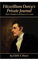 Fitzwilliam Darcy's Private Journal: Pride & Prejudice in Mr Darcy's own words