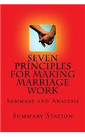 Seven Principles for Making Marriage Work: Summary and Analysis of "The Seven Principles for Making Marriage Work"