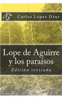 Lope de Aguirre y los paraísos soñados / revisado