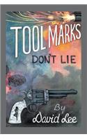 Tool Marks Don't Lie