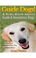 Guide Dogs! A Kids Book About Guide & Other Assistance Dogs