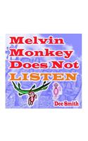 Melvin Monkey Does Not Listen: A Picture Book for Children about a Monkey that does not Listen (encourages children to listen to parents and Caregivers)