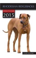 Rhodesian Ridge-Backs Weekly Planner 2015
