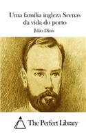 Uma família ingleza Scenas da vida do porto
