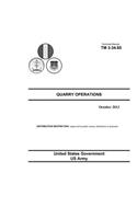 Technical Manual TM 3-34.65 Quarry Operations October 2013: (English)