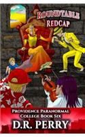 Roundtable Redcap: Providence Paranormal College Book Six