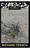Witnesses and Troublemakers