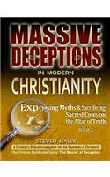 Massive Deceptions in Modern Christianity: Exposing Myths & Sacrificing Sacred Cows on the Altar of Truth