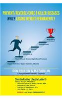 Prevent/Reverse/Cure 8 Killer Diseases While Losing Weight Permanently
