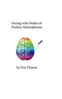 Oozing with Oodles of Positive Schizophrenia