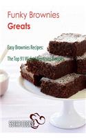 Funky Brownies Greats: Easy Brownies Recipes, The Top 91 Wicked Brownies Recipes