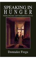 Speaking in Hunger: Gender, Discourse, and Consumption in Clarissa(Cultural Frames, Framing Culture)