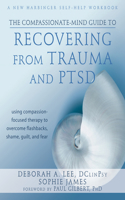 Compassionate-Mind Guide to Recovering from Trauma and Ptsd