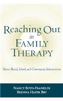 Reaching Out in Family Therapy: Home-Based, School, and Community Interventions