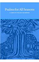 Psalms for All Seasons: A Complete Psalter for Worship