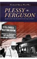 Plessy V. Ferguson: Segregation and the Separate But Equal Policy