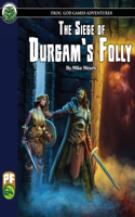 Siege of Durgam's Folly PF