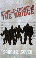 Double-Crossing the Bridge