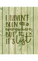 I Haven't Been Everywhere But It's On My List: Family Camping Planner & Vacation Journal Adventure Notebook - Rustic BoHo Pyrography - Green Boards