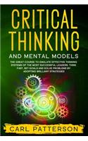 Critical Thinking And Mental Models: The Great Course to Emulate Effective Thinking Systems of the Most Successful Leaders. Think Fast, Set Goals and Solve Problems by Adopting Brillian