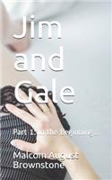 Jim and Gale: Part 1: In the Beginning...(1 Jim and Gale)