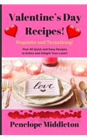 Valentine's Day Recipes! Exquisite and Tantalizing!