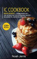 IC Cookbook: MEGA BUNDLE - 3 Manuscripts in 1 - 120+ Interstitial Cystitis - friendly recipes including pie, smoothie, pancakes