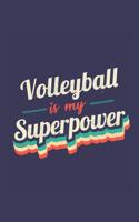 Volleyball Is My Superpower: A 6x9 Inch Softcover Diary Notebook With 110 Blank Lined Pages. Funny Vintage Volleyball Journal to write in. Volleyball Gift and SuperPower Retro D