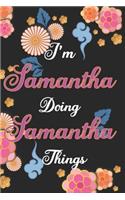 I'm Samantha Doing Samantha Things Notebook Birthday Gift