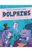 Step-by-Step Way to Draw Dolphins: A Fun and Easy Drawing Book to Learn How to Draw Dolphins